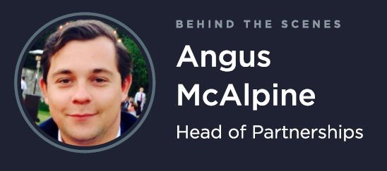 BEHIND THE SCENES - Angus McAlpine, Head of Partnerships