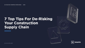 7 Top Tips For De-Risking Your Construction Supply Chain